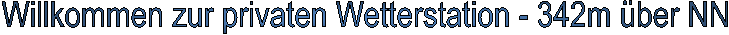 Willkommen zur privaten Wetterstation - 342m ber NN